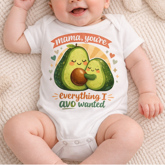 🥑 Mama, you’re everything I avo wanted – Baby Bodysuit