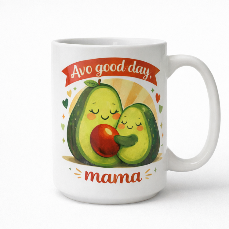 🥑 Avo Good Day, Mama – 15 oz Ceramic Mug
